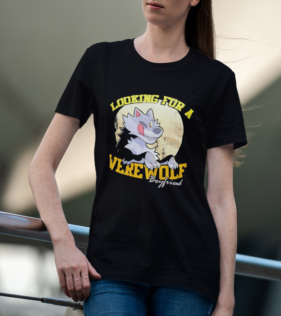 Looking For A Werewolf Boyfriend Wolf Moon T-Shirt
