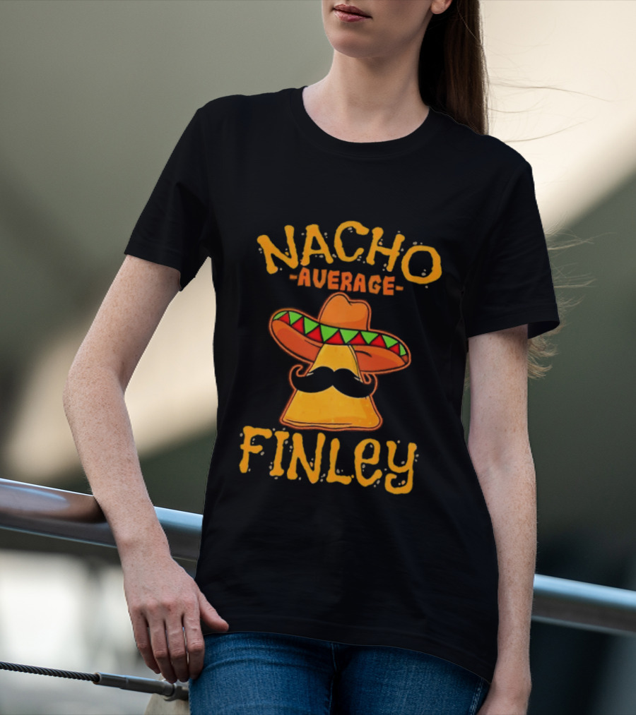 Nacho Average Finley Sombrero Mustache Tortilla Chip T-Shirt