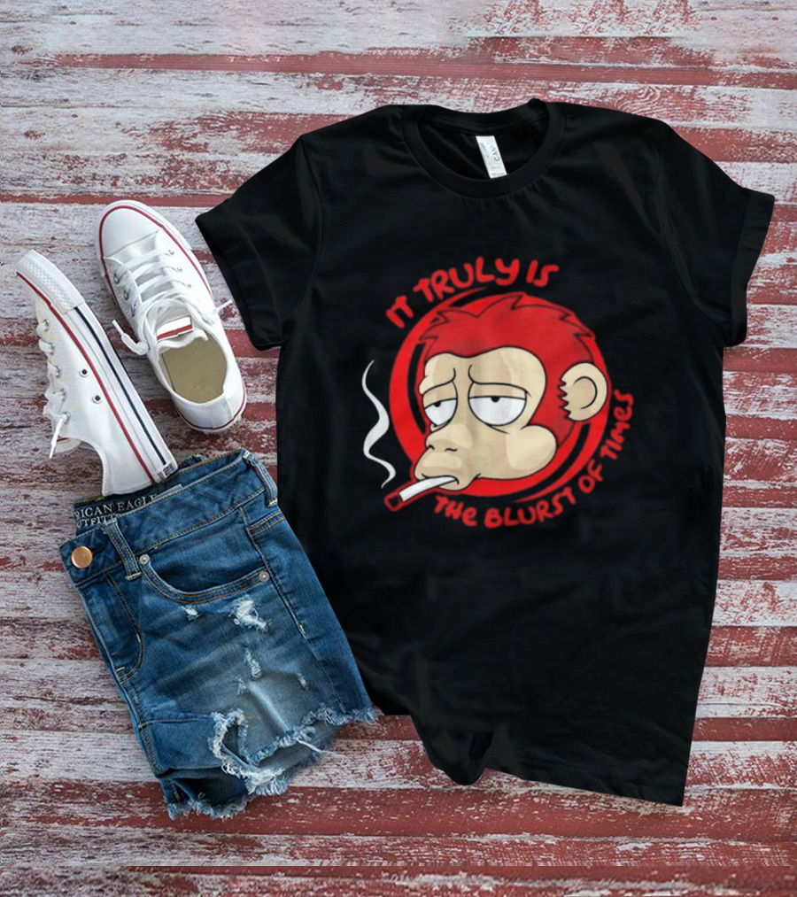 It Truly Is The Blurst Of Times Monkey Smoking Cigarette T-Shirt