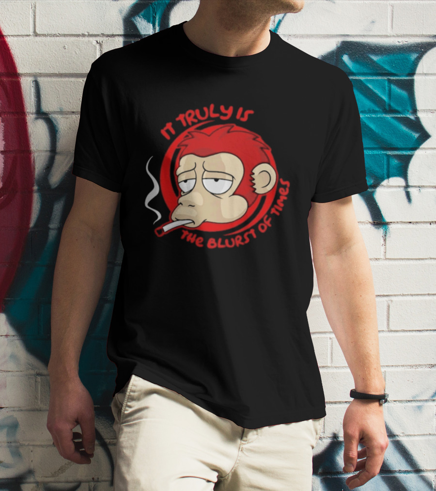 It Truly Is The Blurst Of Times Monkey Smoking Cigarette T-Shirt