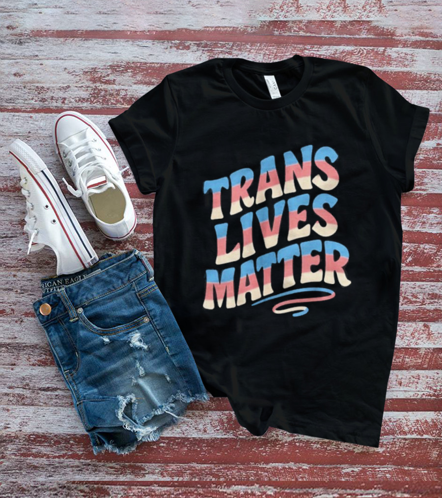 Trans Lives Matter Pride Flag Colors Awareness T-Shirt