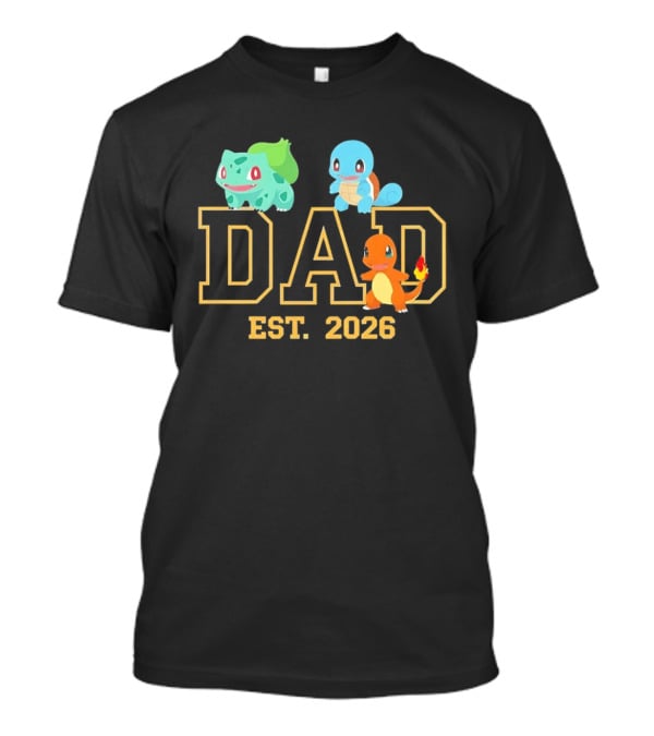 Dad Est 2026 Pokemon Starter Trio Charmander Bulbasaur Squirtle Fatherhood Celebration T-Shirt