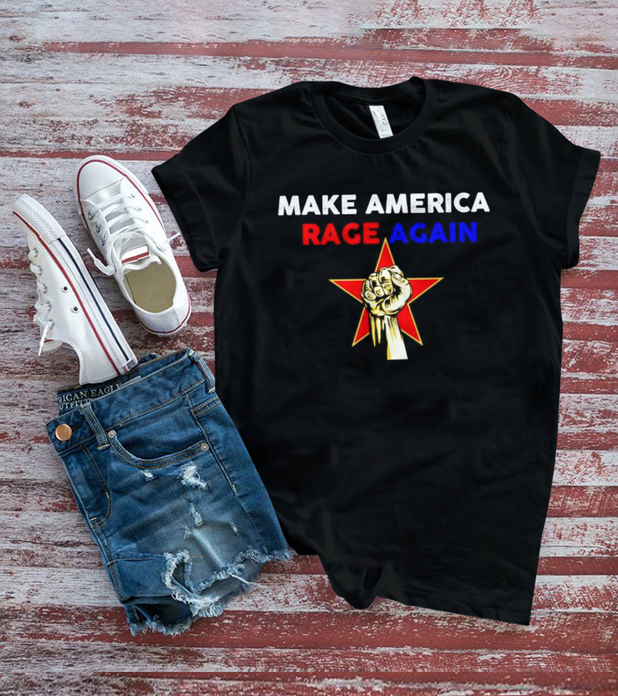 Make America Rage Again Red Star Fist T-Shirt