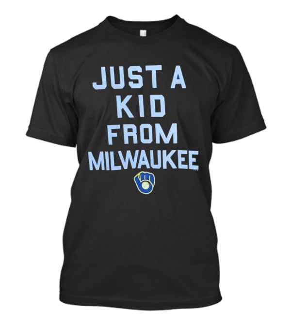 Milwaukee Brewers Just A Kid From Milwaukee MLB Baseball T-Shirt