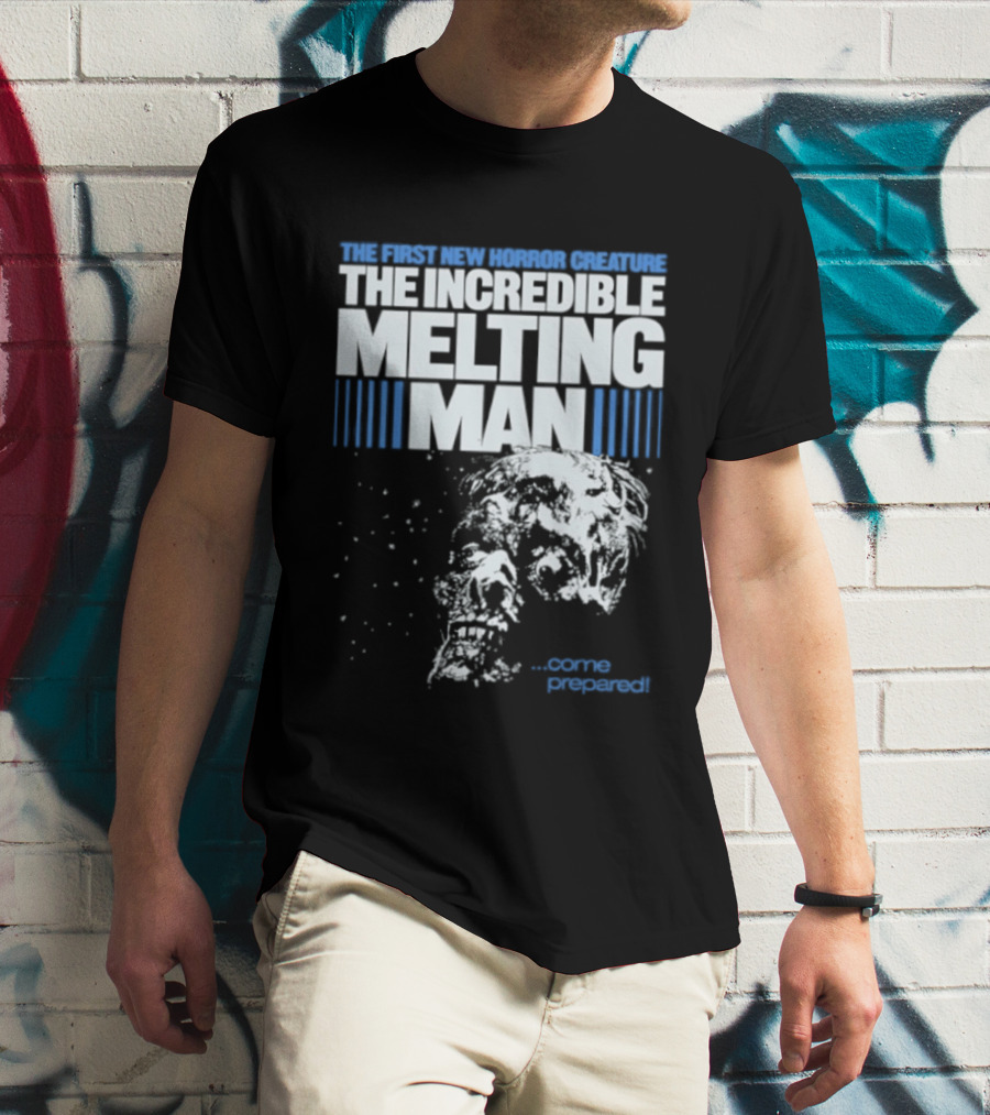 The First New Horror Creature The Incredible Melting Man Come Prepared T-Shirt