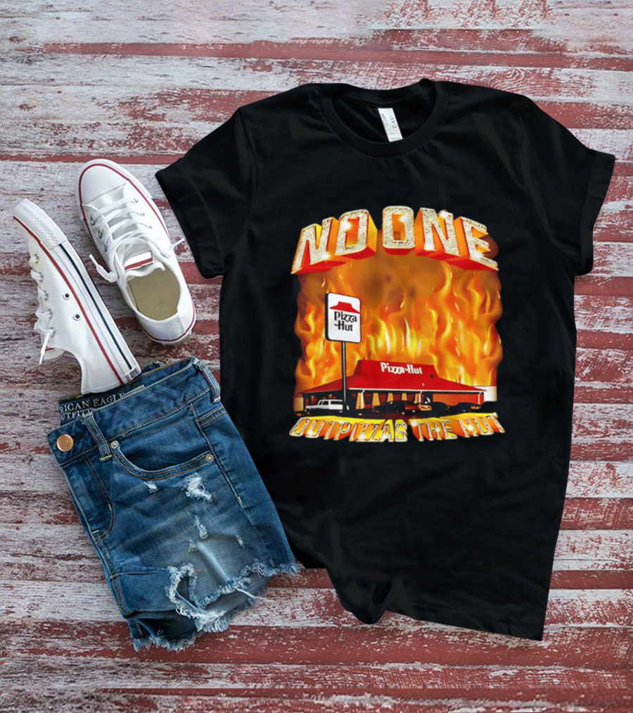 No One Outpizzas The Hut Pizza Hut On Fire T-Shirt