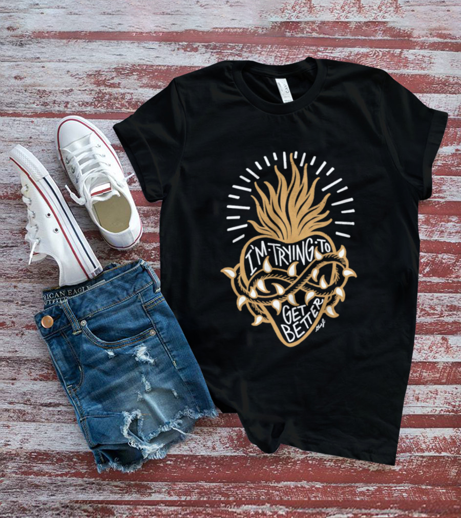Sacred Heart I'm Trying To Get Better Thorn Crown Religious Faith T-Shirt