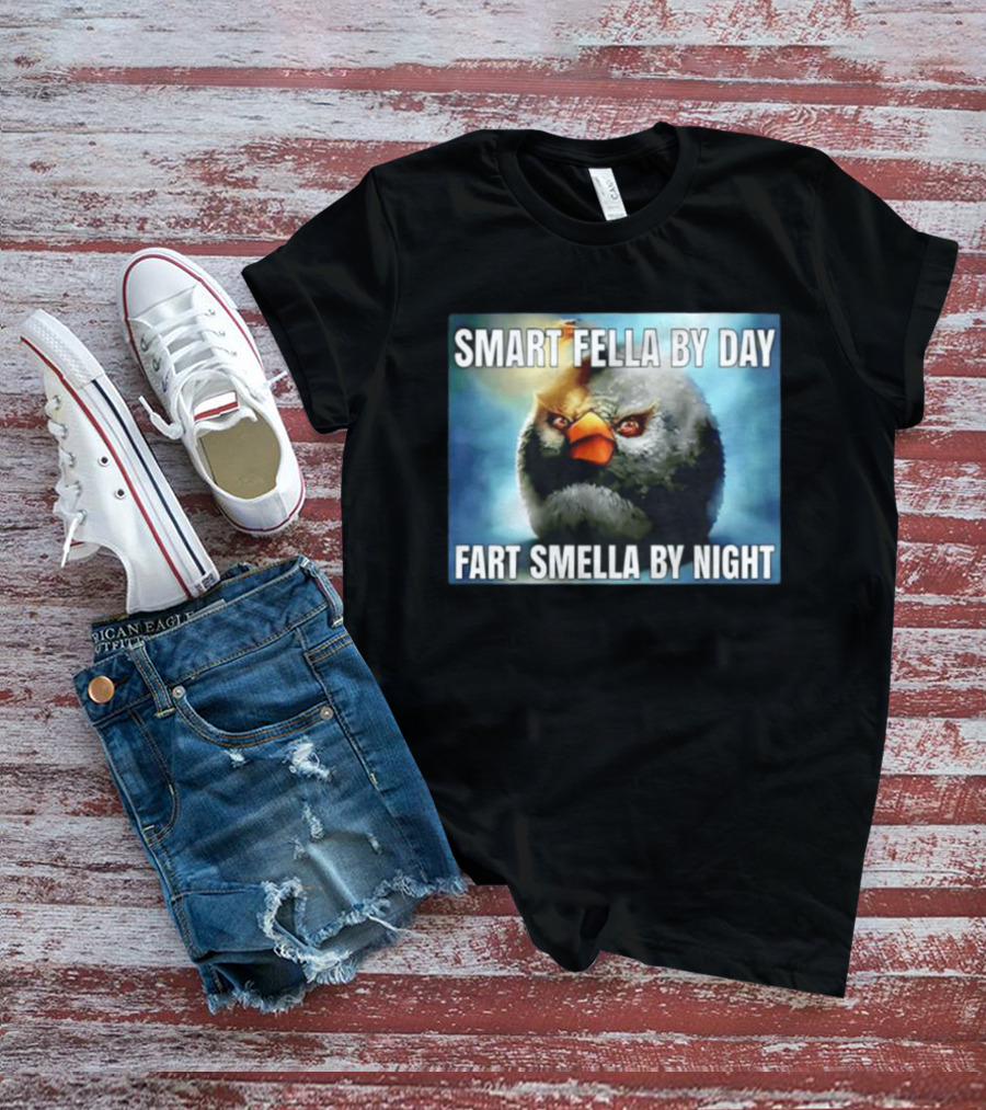 Smart Fella By Day Fart Smella By Night Funny Bird Meme T-Shirt