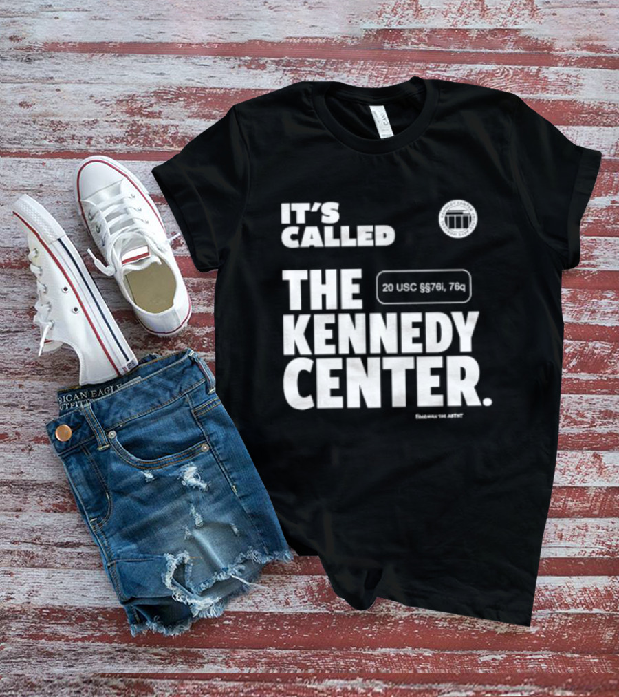 It's Called The Kennedy Center 20 UGC MCM. 7II By Pennyworth T-Shirt