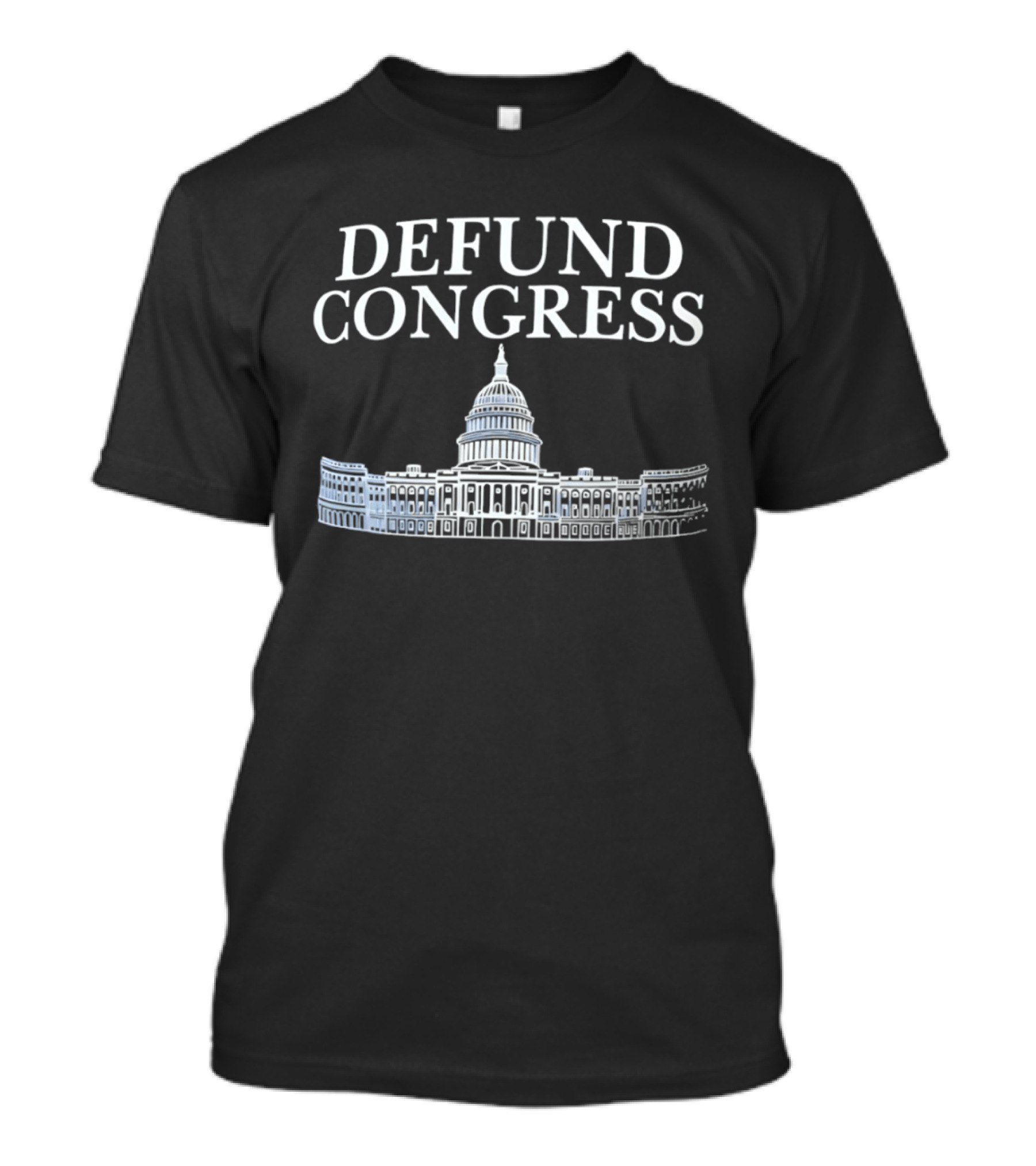 Defund Congress US Capitol Building Political Message T-Shirt