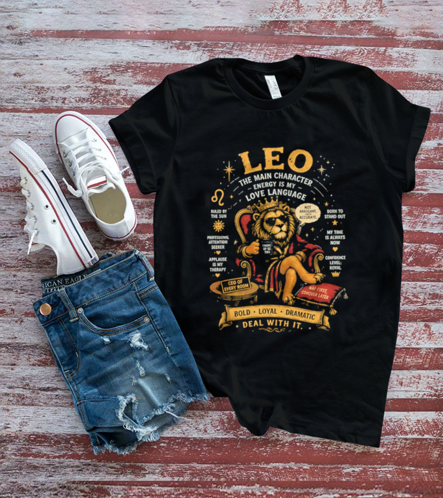 Leo The Main Character Energy Is My Love Language Bold Loyal Confident Deal With It T-Shirt
