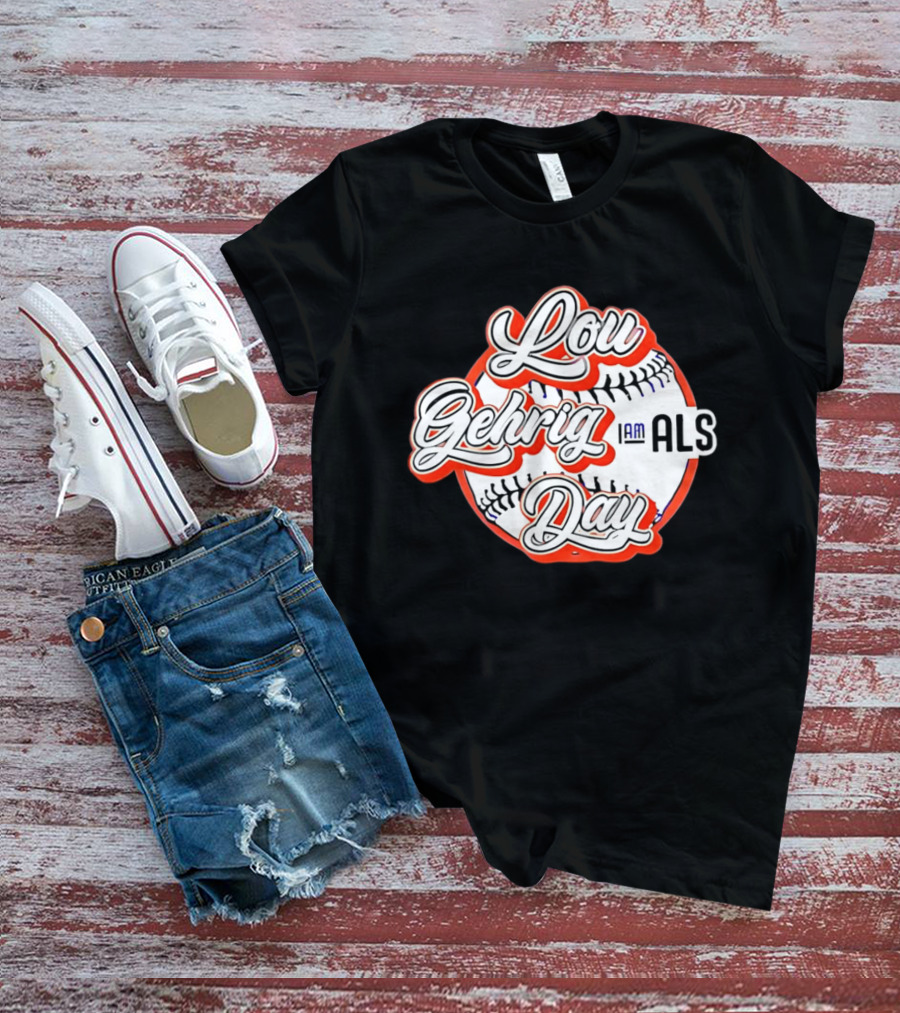 Lou Gehrig Day I Am ALS Baseball T-Shirt