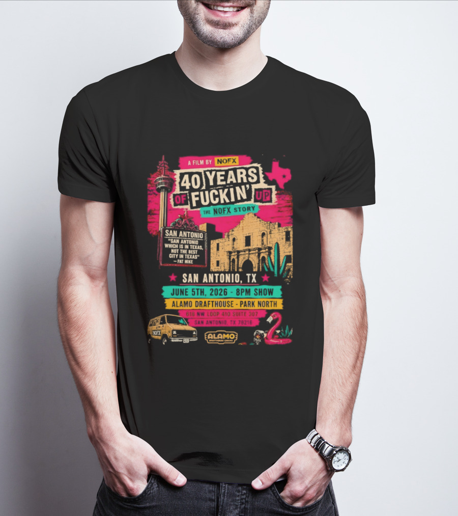 NOFX 40 Years Of Fuckin’ Up San Antonio Texas 2026 Show At Alamo Drafthouse On June 5 2026 T-Shirt
