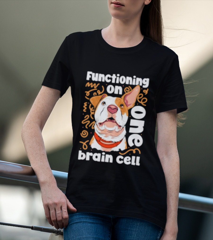 Functioning On One Brain Cell Dog Spudsymutt T-Shirt