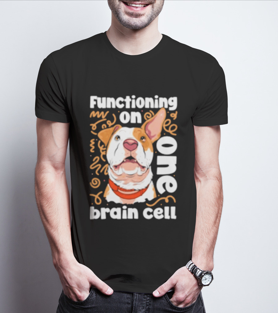Functioning On One Brain Cell Dog Spudsymutt T-Shirt