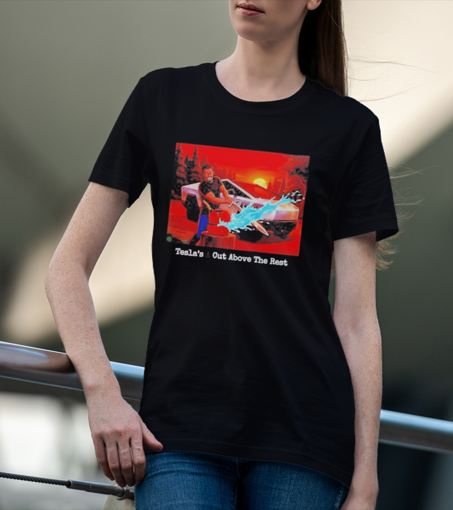 Tesla's A Cut Above The Rest Cybertruck Wood Chopping Scene T-Shirt