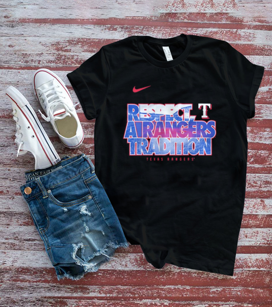 Respect A Texas Rangers Tradition Nike T T-Shirt