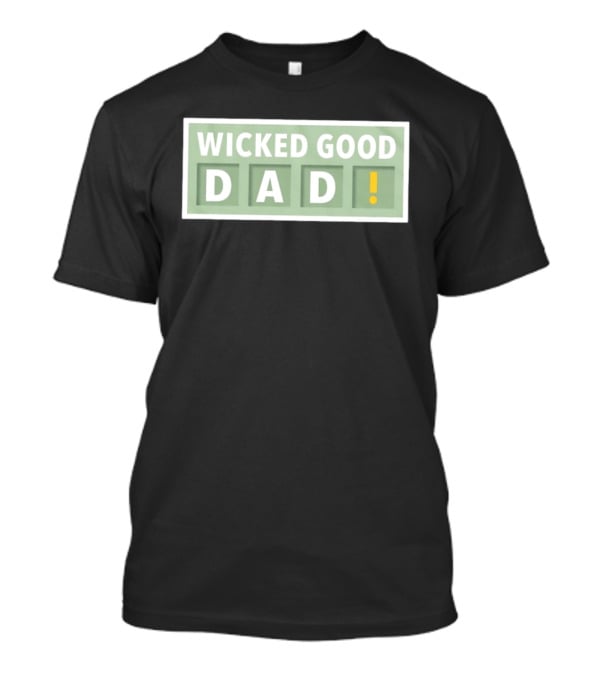 Wicked Good Dad Block Letters With Exclamation Point T-Shirt