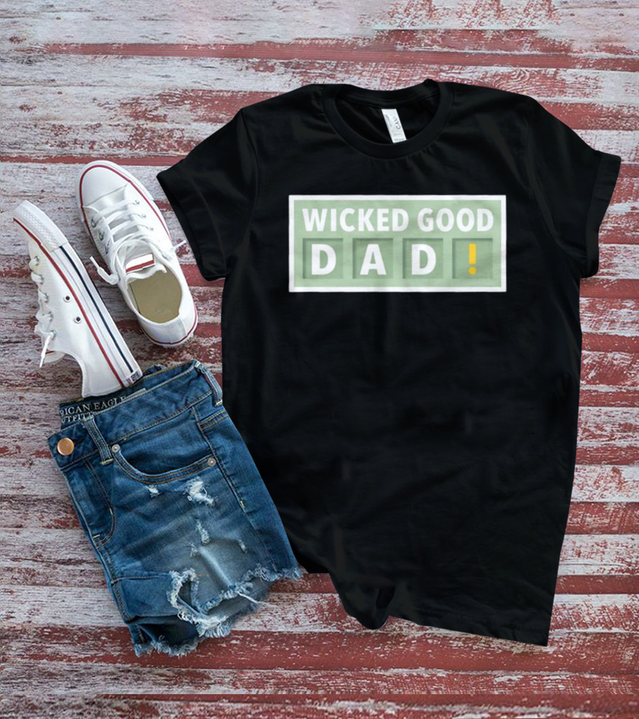 Wicked Good Dad Block Letters With Exclamation Point T-Shirt