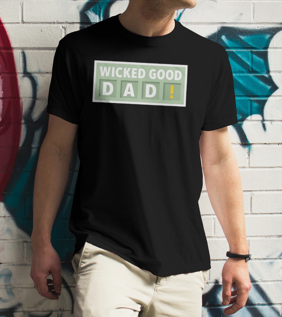 Wicked Good Dad Block Letters With Exclamation Point T-Shirt