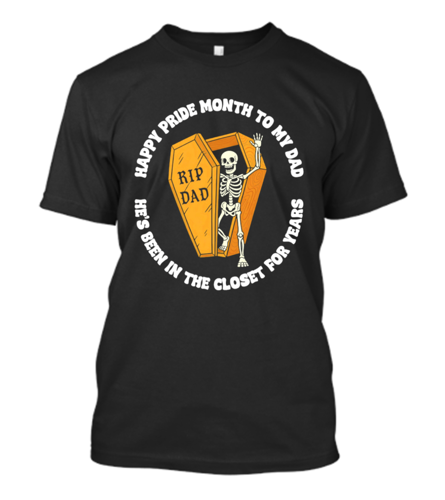 Happy Pride Month To My Dad RIP Dad He's Been In The Closet For Years T-Shirt