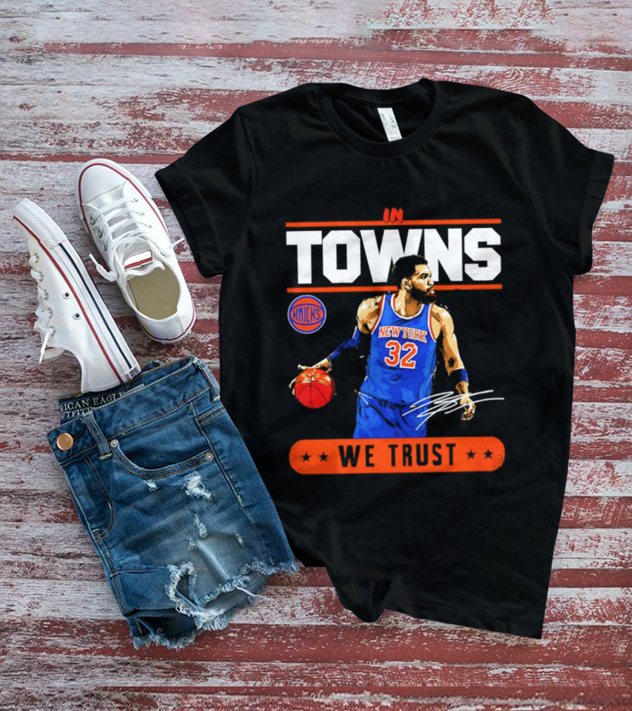 In Towns We Trust New York Knicks Basketball 32 T-Shirt