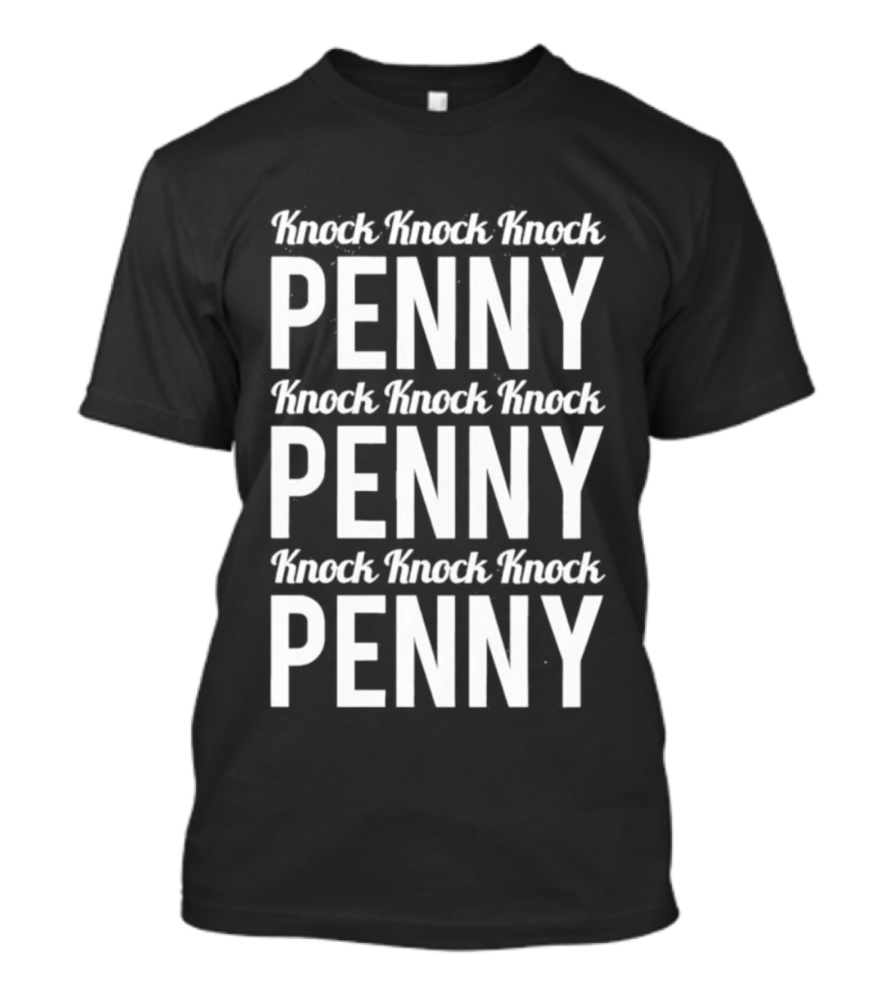 Knock Knock Knock Penny Three Times Repeated T-Shirt