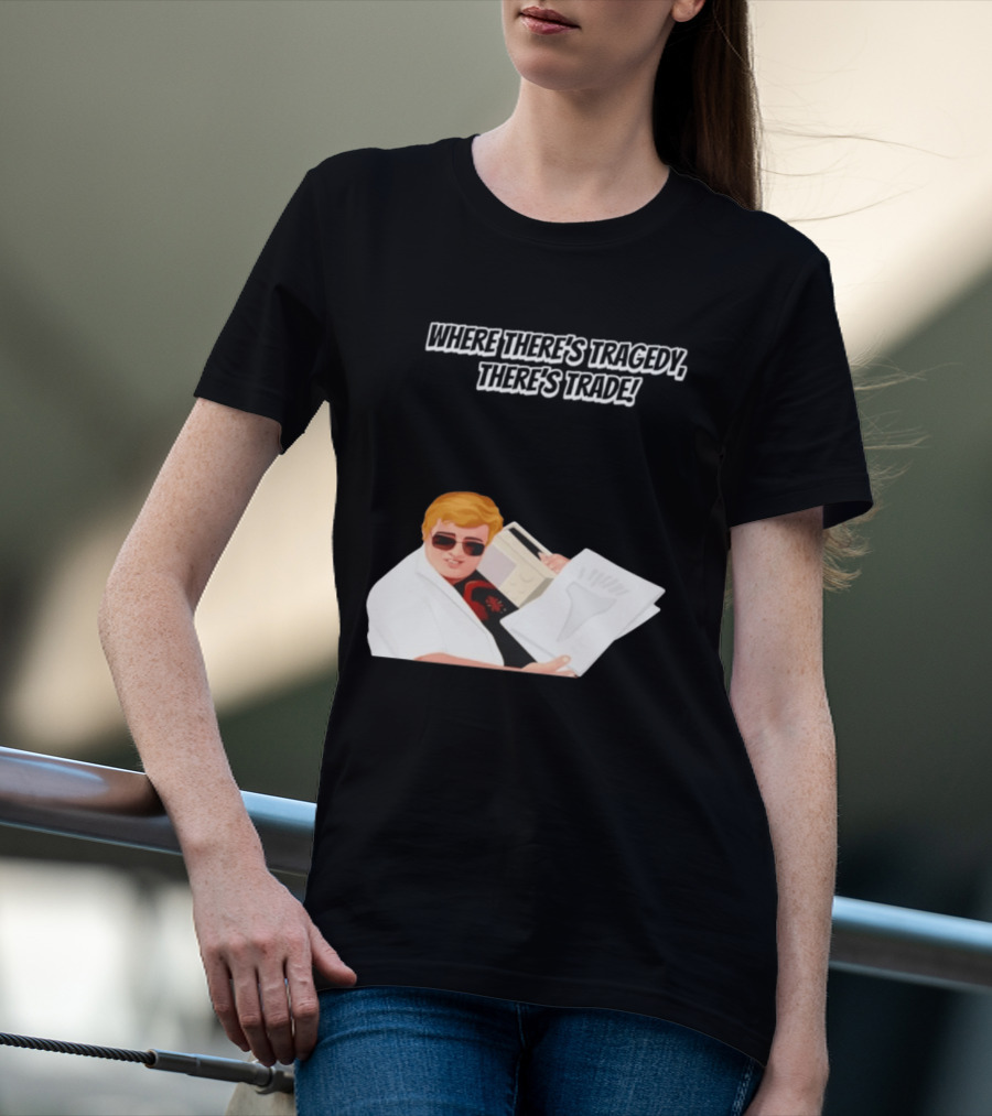 Max And Paddy Where Theres Tragedy Theres Trade Bubbles T-Shirt