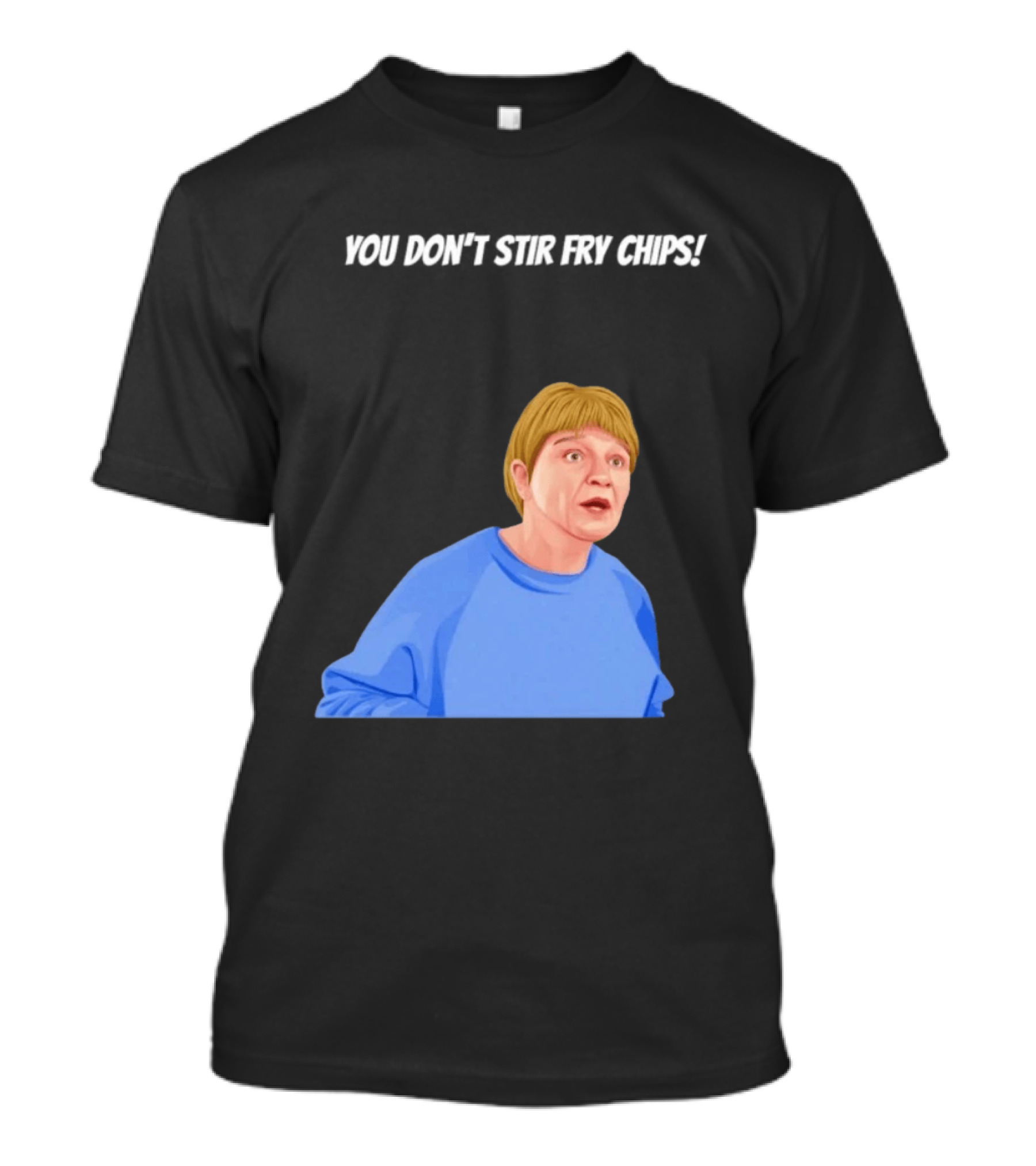 Max And Paddy You Don't Stir Fry Chips Pam Shipman Comedy T-Shirt