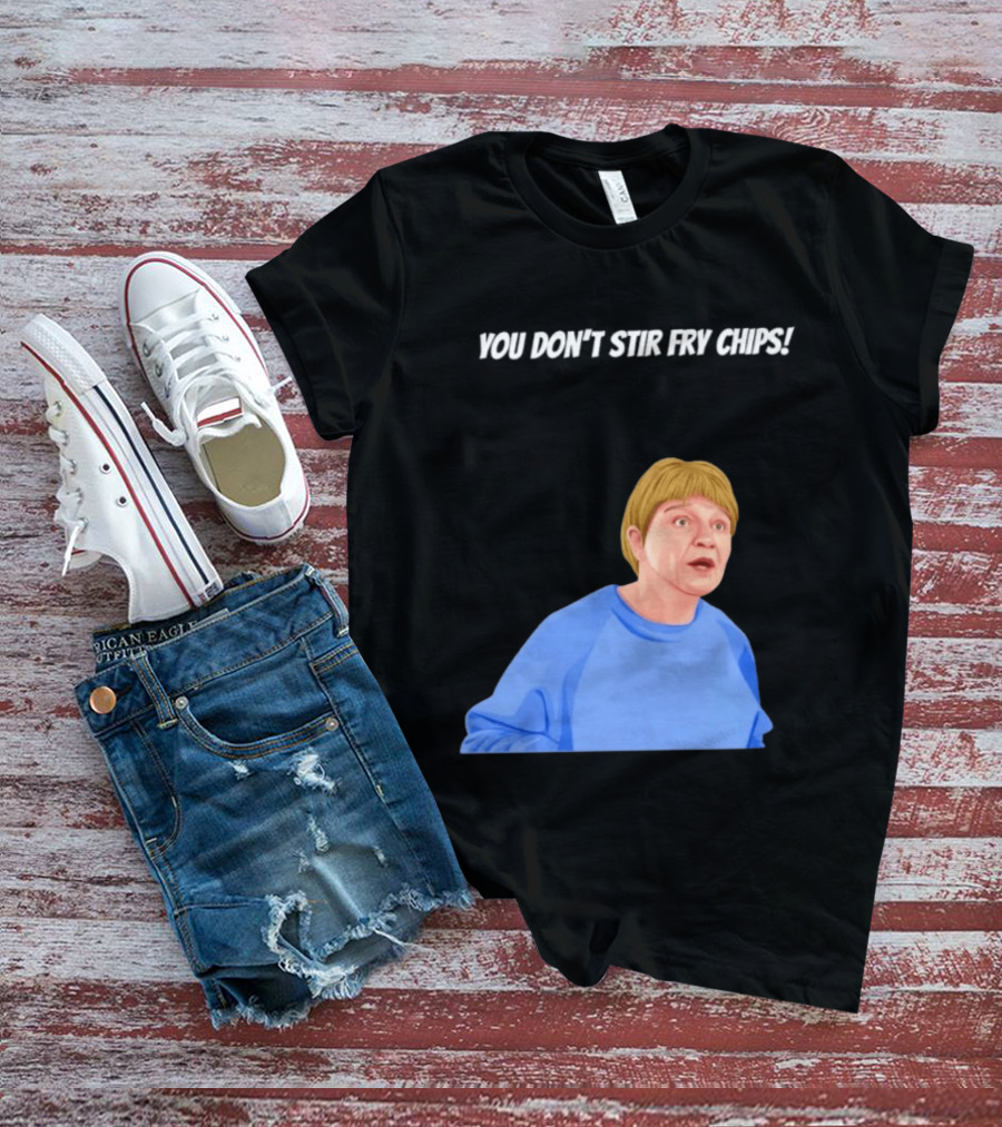 Max And Paddy You Don't Stir Fry Chips Pam Shipman Comedy T-Shirt