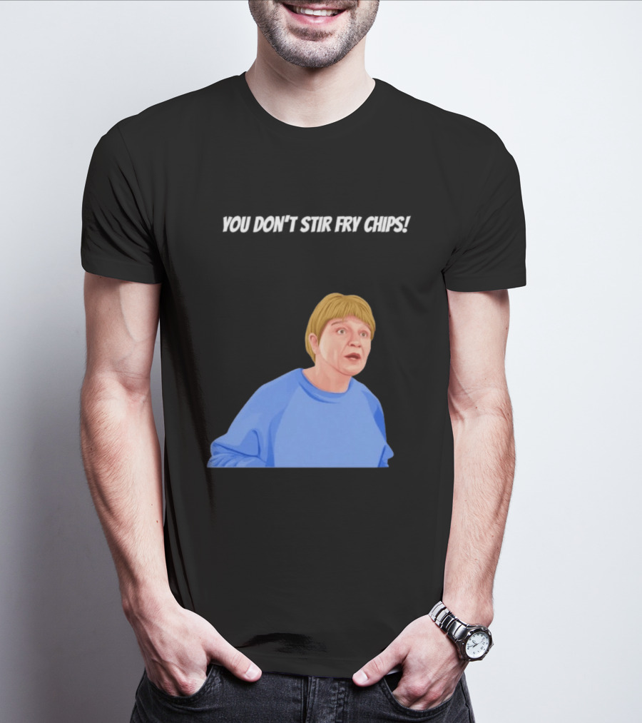 Max And Paddy You Don't Stir Fry Chips Pam Shipman Comedy T-Shirt