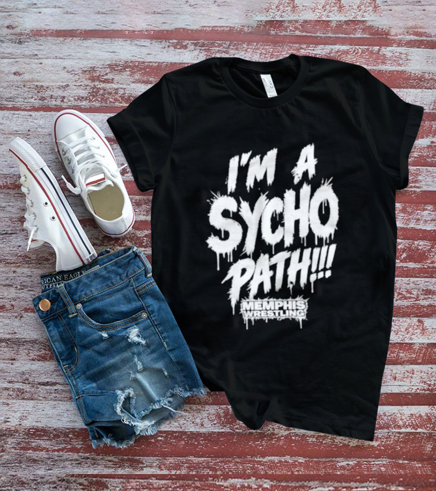 I Am A Sychopath Memphis Wrestling Promotion T-Shirt