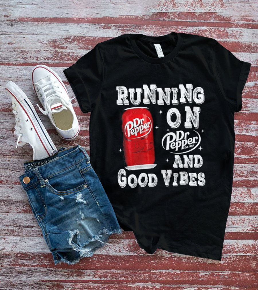 Running On Dr Pepper And Good Vibes Drink Can T-Shirt