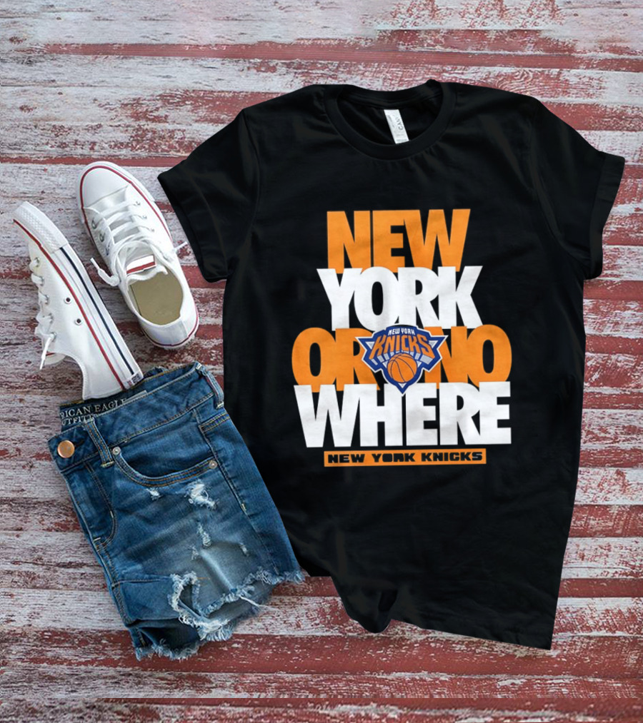 New York Knicks Basketball New York Or Nowhere 2026 T-Shirt