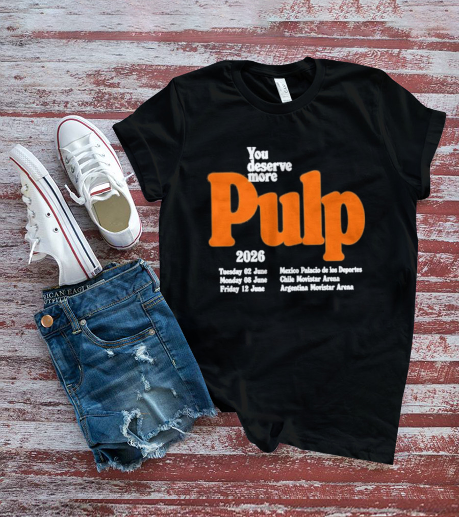 You Deserve More Pulp June 2026 Tour Dates Manchester Apollo Glasgow O2 Academy Event T-Shirt