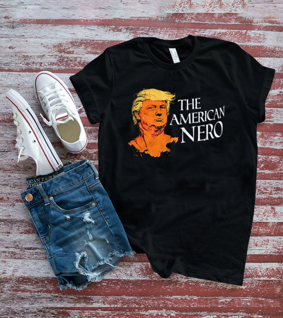 The American Nero Donald Trump T-Shirt