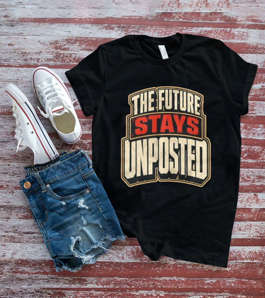 The Future Stays Unposted T-Shirt