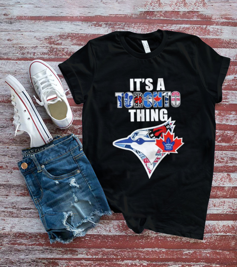 Toronto Maple Leafs Blue Jays It's A Toronto Thing T-Shirt