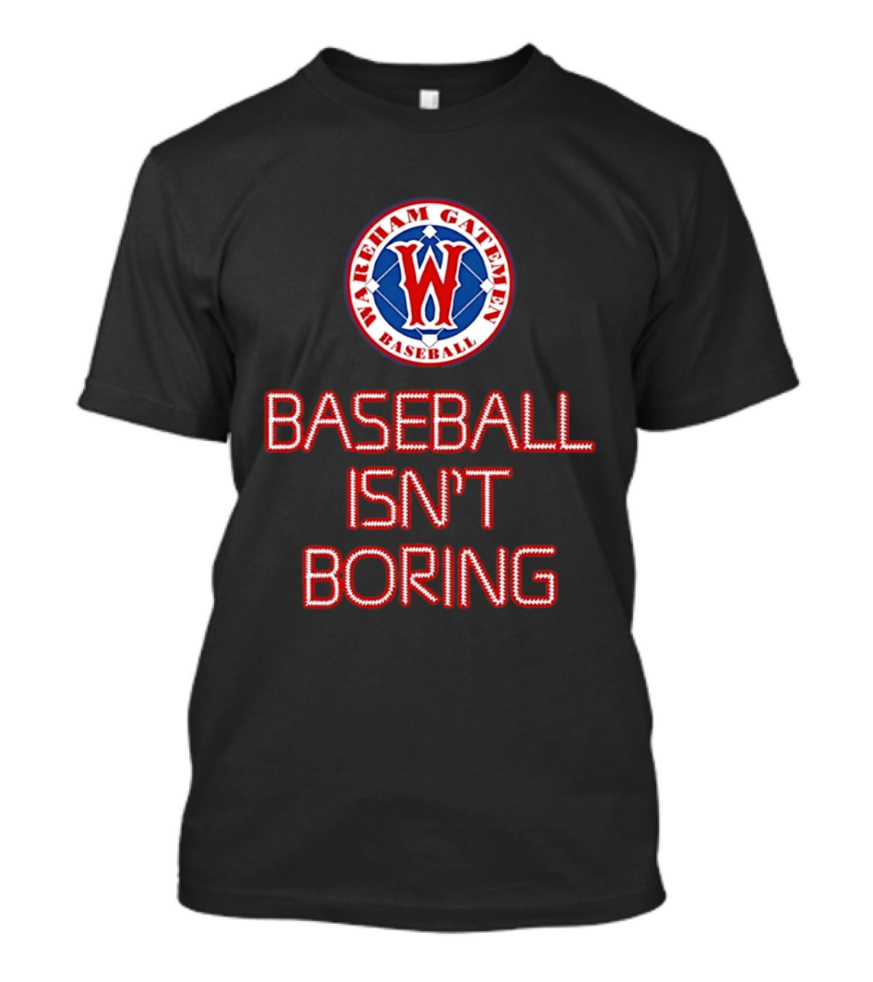 Wareham Gatemen Baseball Isn't Boring Sports Team Logo Fan T-Shirt