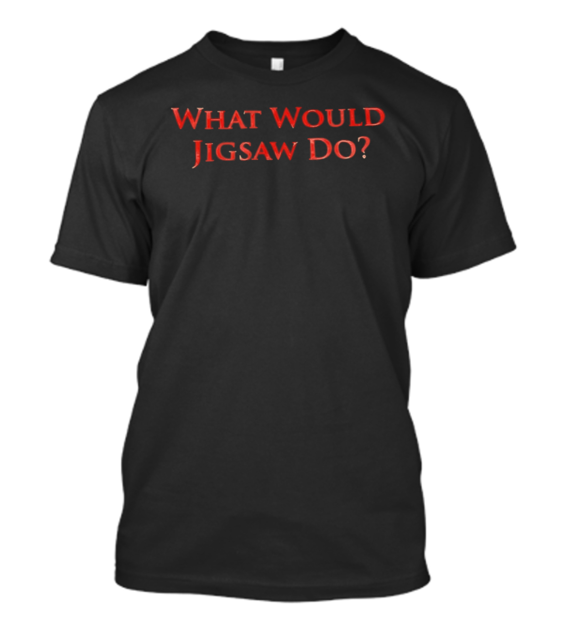 What Would Jigsaw Do Horror Movie Phrase T-Shirt
