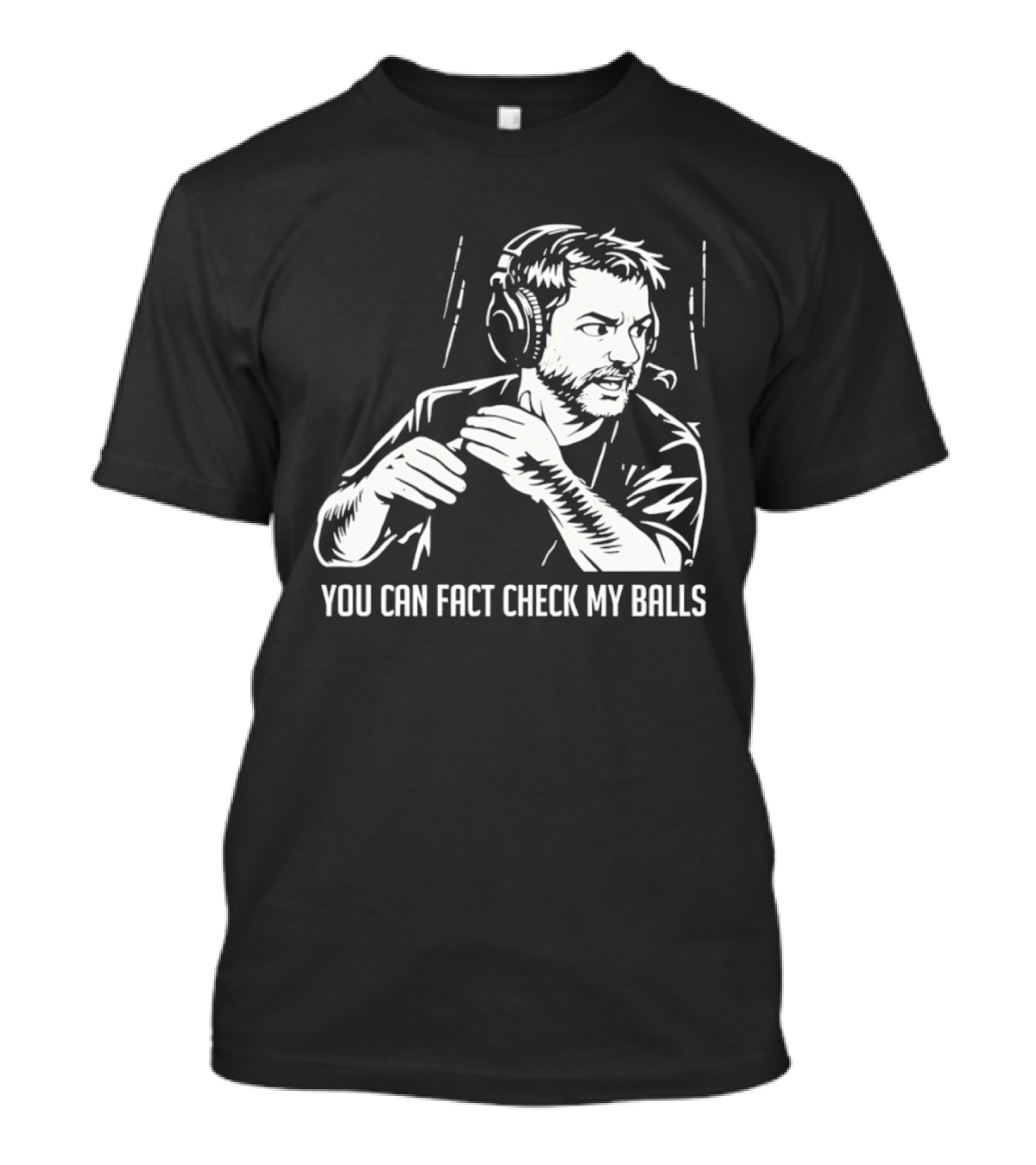 You Can Fact Check My Balls Headset Attire T-Shirt
