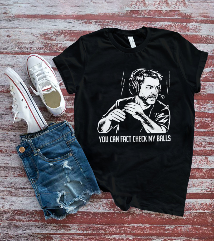 You Can Fact Check My Balls Headset Attire T-Shirt