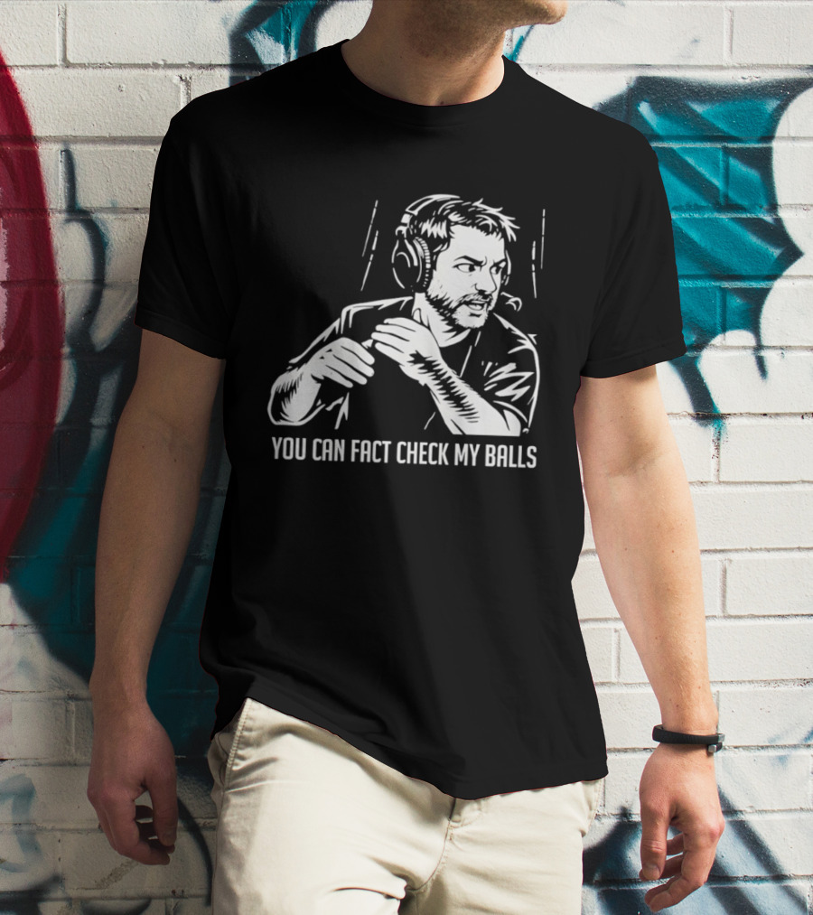 You Can Fact Check My Balls Headset Attire T-Shirt
