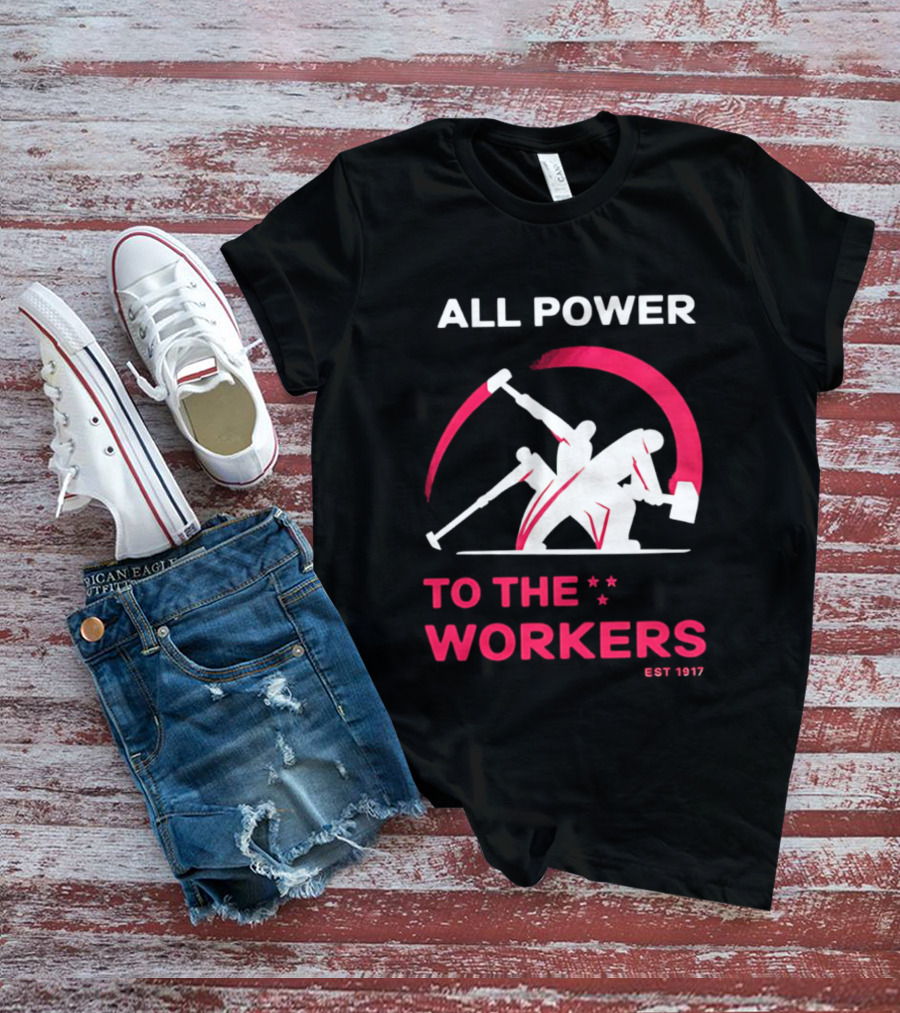 All Power To The Workers EST 1917 Marxist T-Shirt