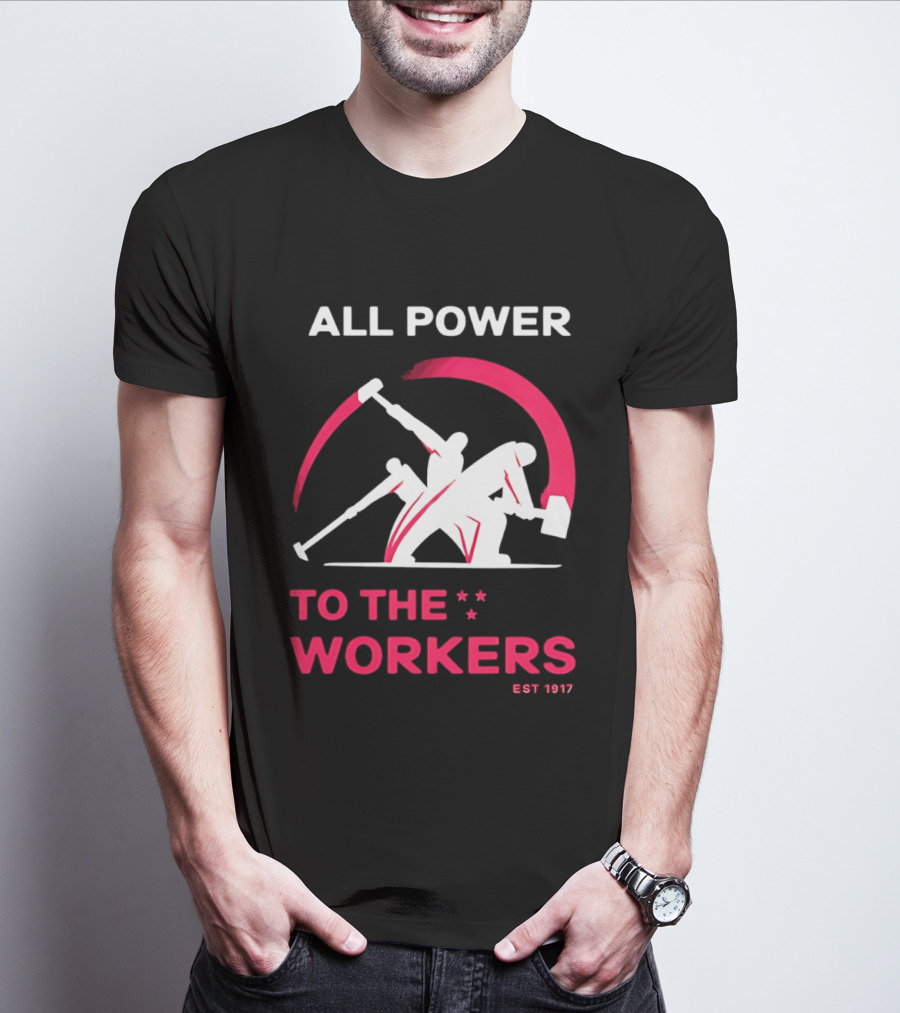 All Power To The Workers EST 1917 Marxist T-Shirt
