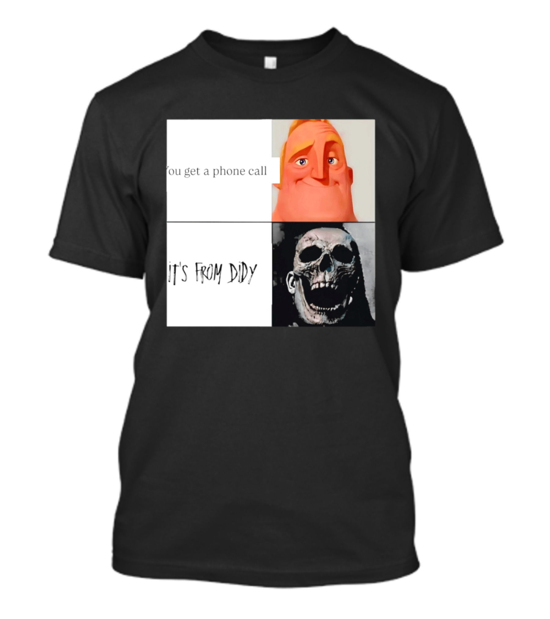 You Get A Phone Call It's From Didy Humor Meme T-Shirt