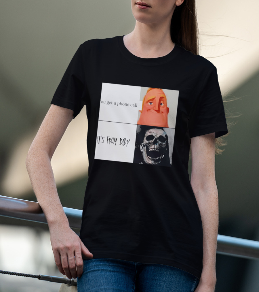 You Get A Phone Call It's From Didy Humor Meme T-Shirt