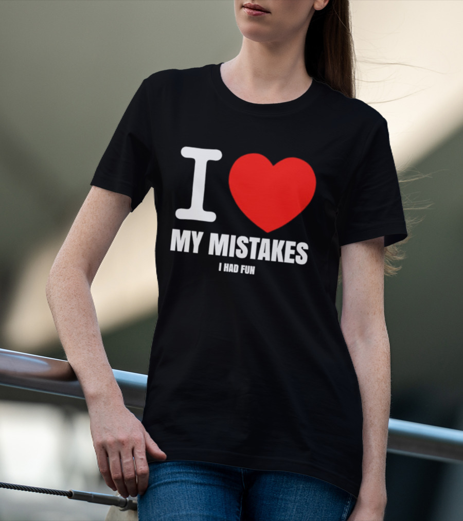 I Love My Mistakes Heart Fun T-Shirt
