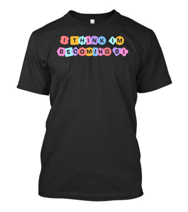 I Think I'm Becoming Bi LGBTQ Pride Text Blocks T-Shirt