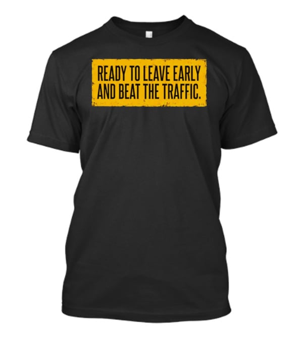 Ready To Leave Early And Beat The Traffic Buffalo T-Shirt